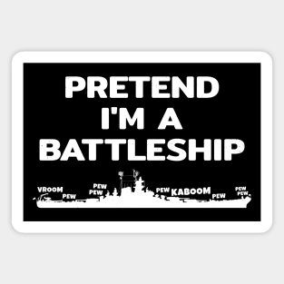 Pretend im a Battleship Magnet